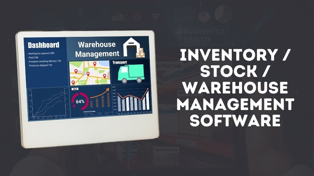 Inventory or Stock Management Software: Feature, Benefits and How It Works