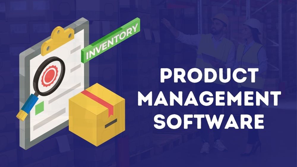 Product Management Software: Definition, Features and Benefits