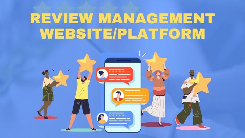 Review Management Website or Platform: Definition, Features and How it Works